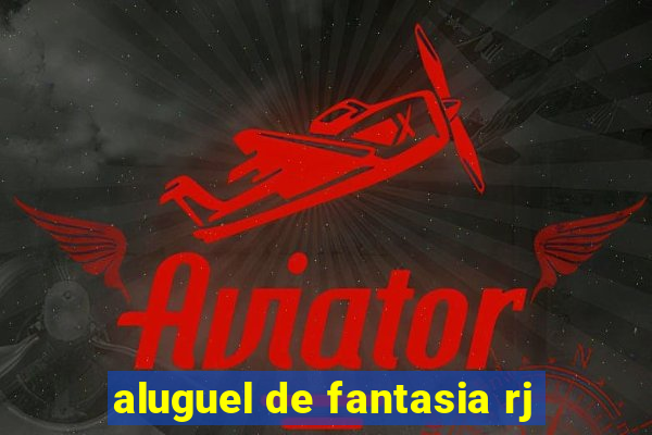 aluguel de fantasia rj